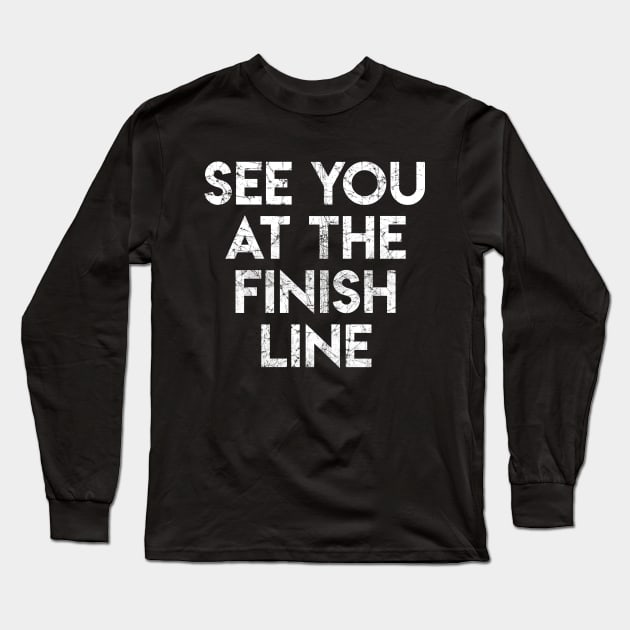 See You At The Finish Line Long Sleeve T-Shirt by BMX Style